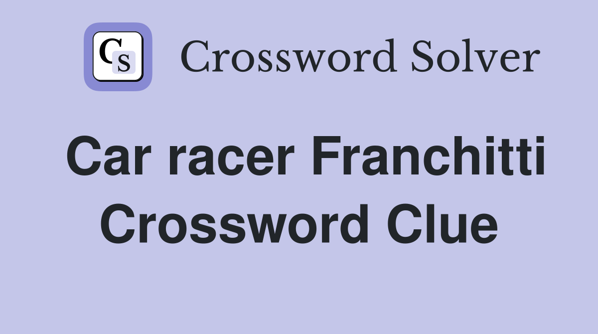 Car racer Franchitti Crossword Clue