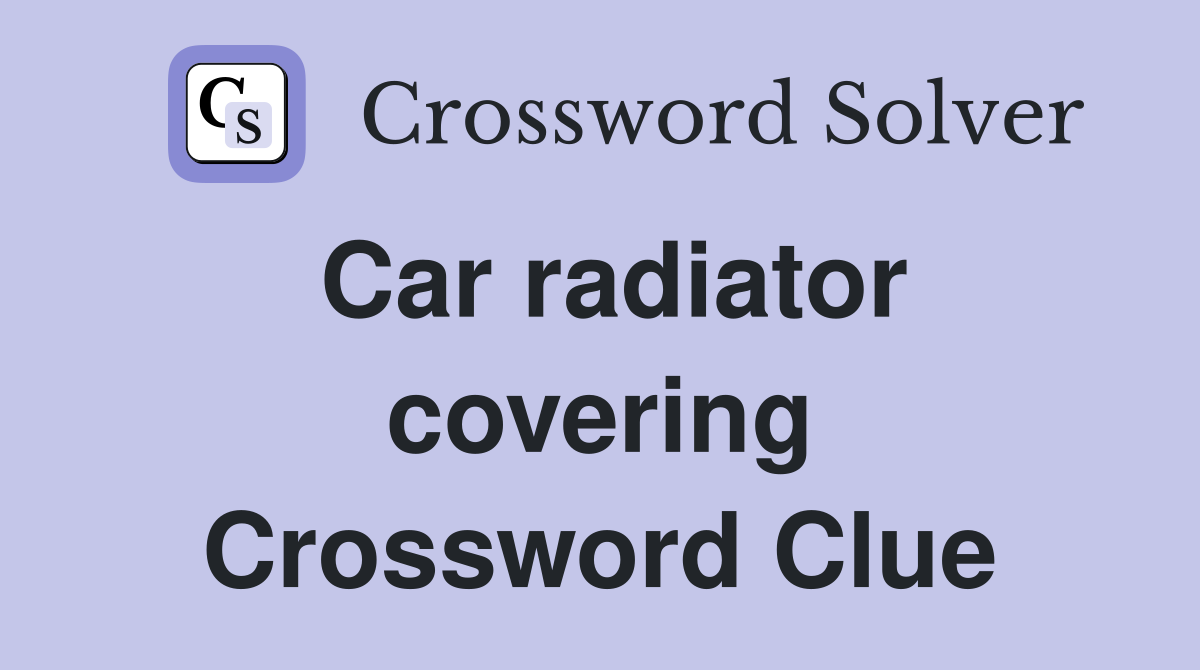 Car radiator covering Crossword Clue