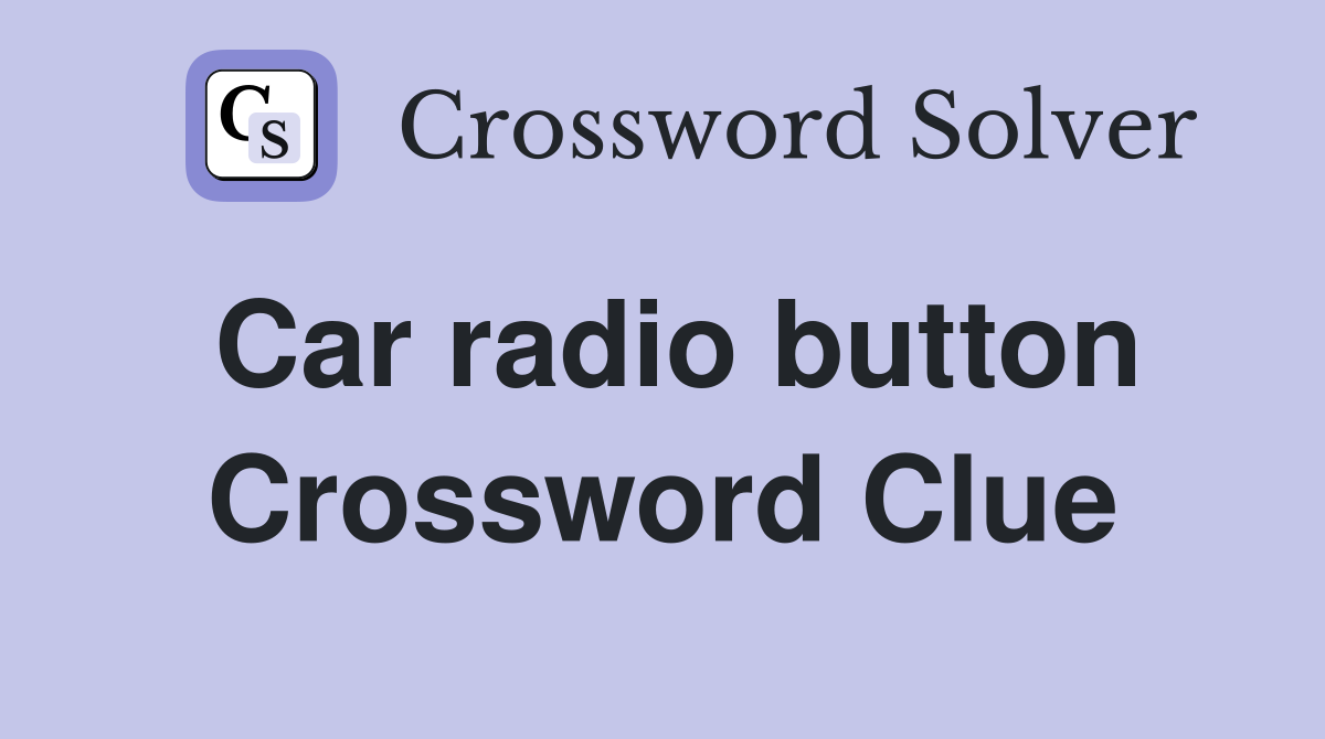 Car radio button Crossword Clue