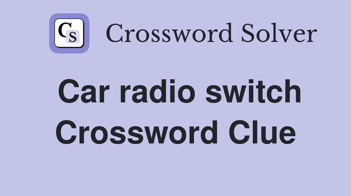 Car radio switch Crossword Clue