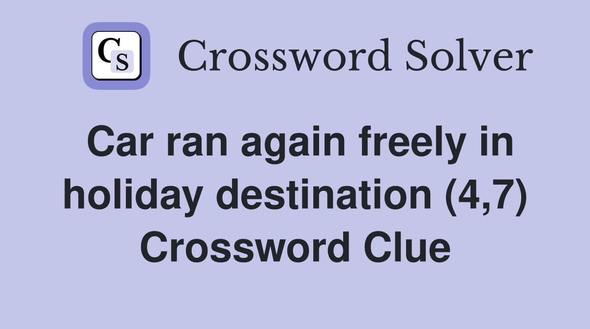 Car ran again freely in holiday destination (4,7) Crossword Clue