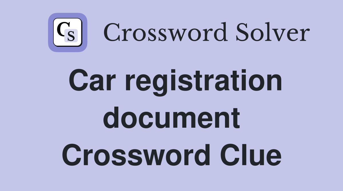Car registration document Crossword Clue