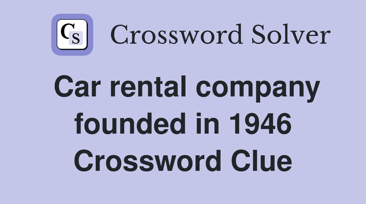 Car rental company founded in 1946 Crossword Clue