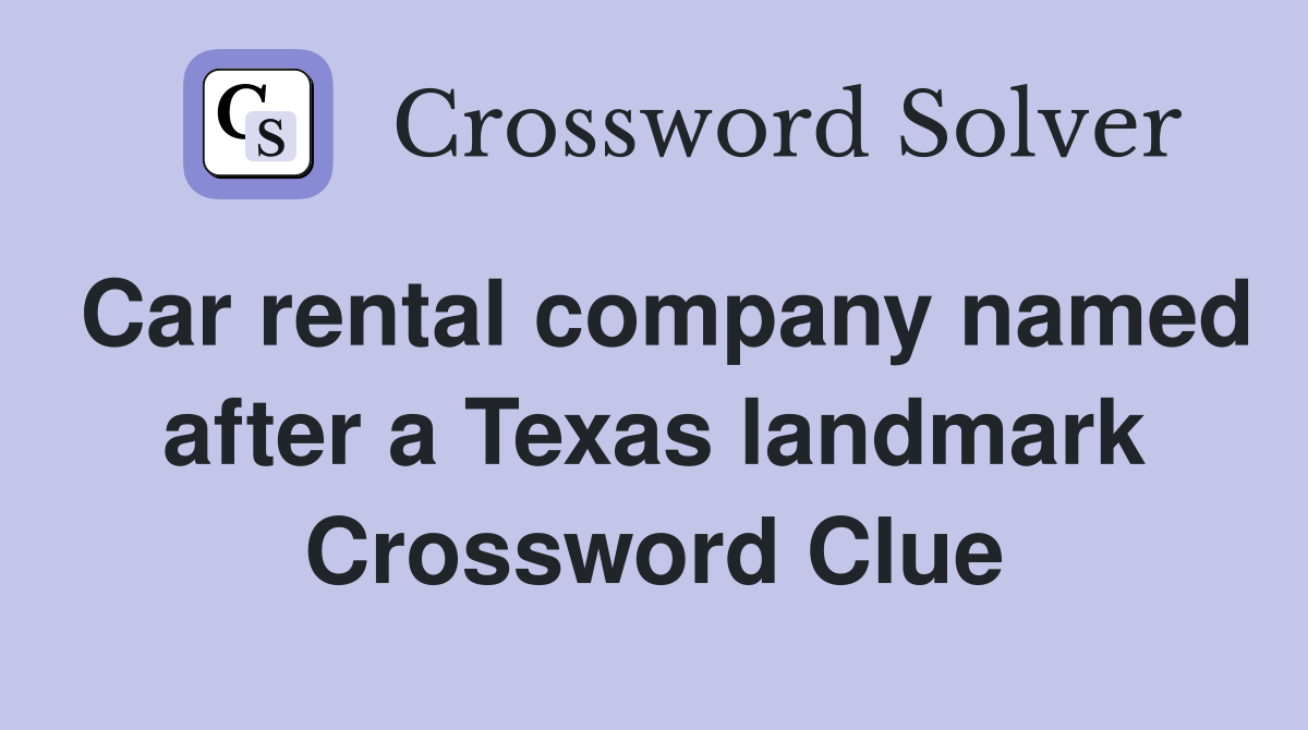 Car rental company named after a Texas landmark Crossword Clue