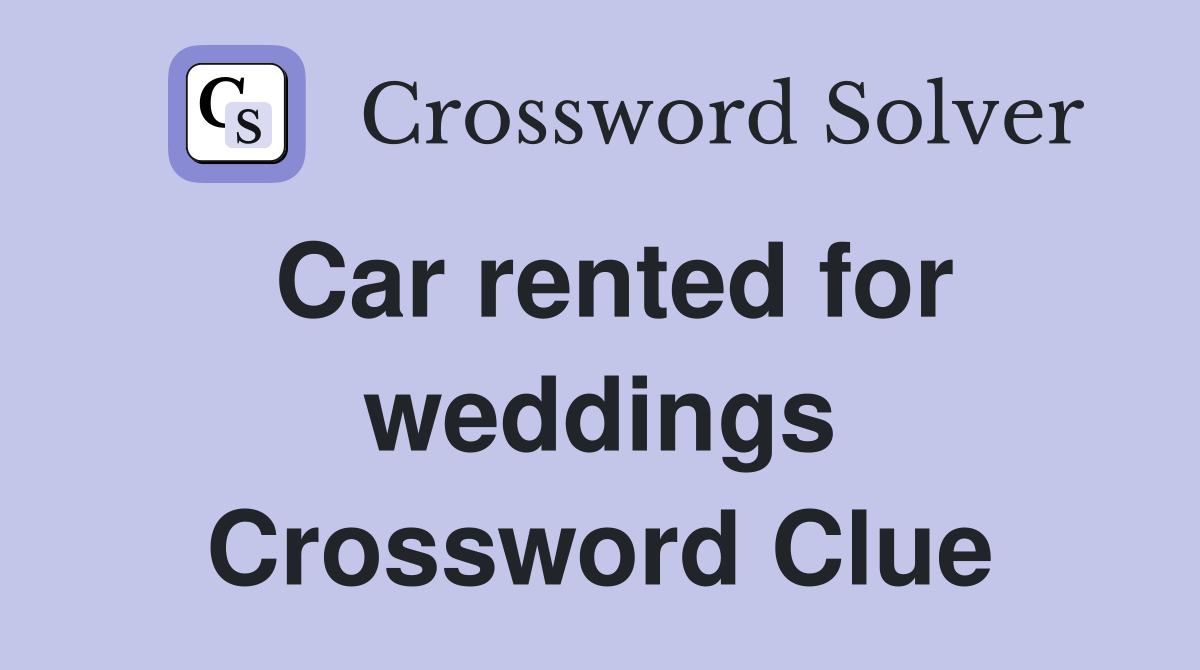 Car rented for weddings Crossword Clue