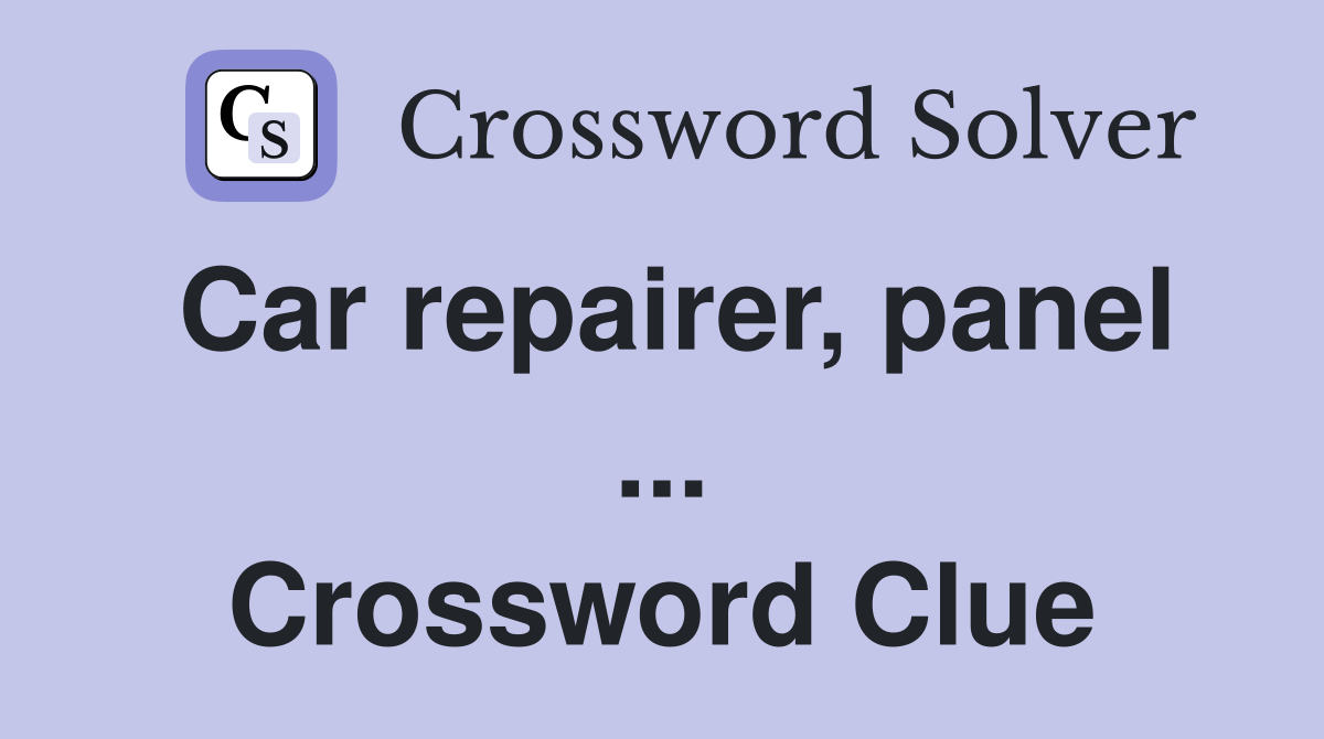 Car repairer, panel ... Crossword Clue