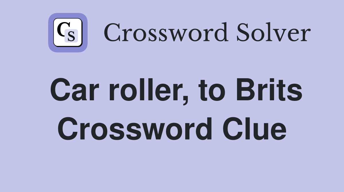 Car roller, to Brits Crossword Clue