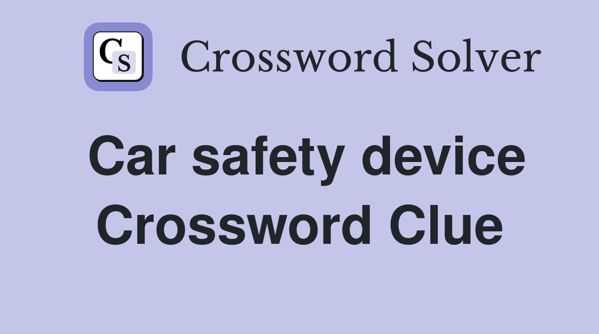Car safety device Crossword Clue