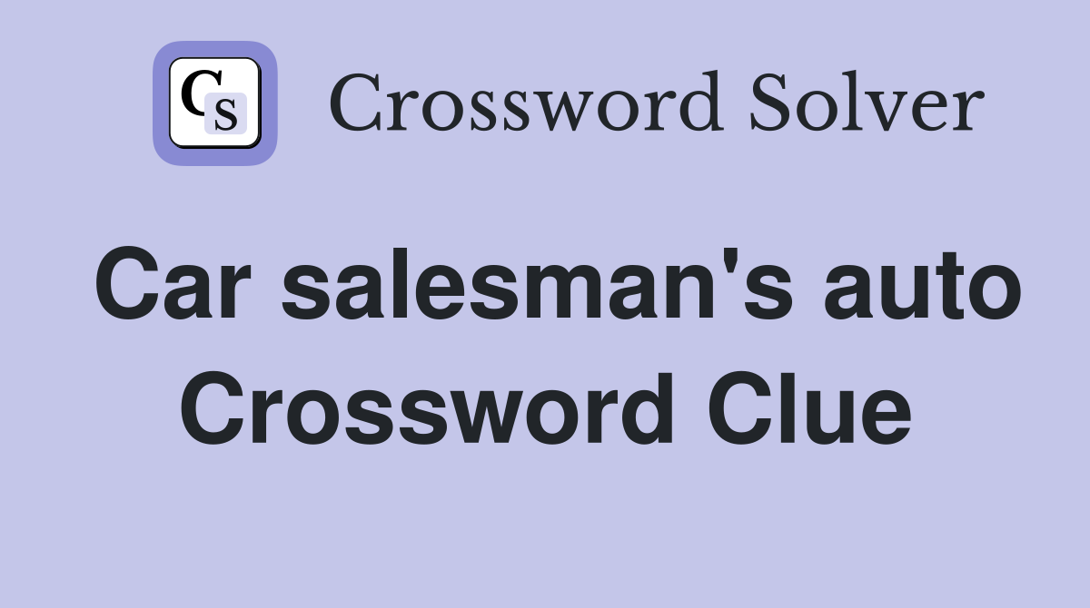 Car salesman's auto Crossword Clue