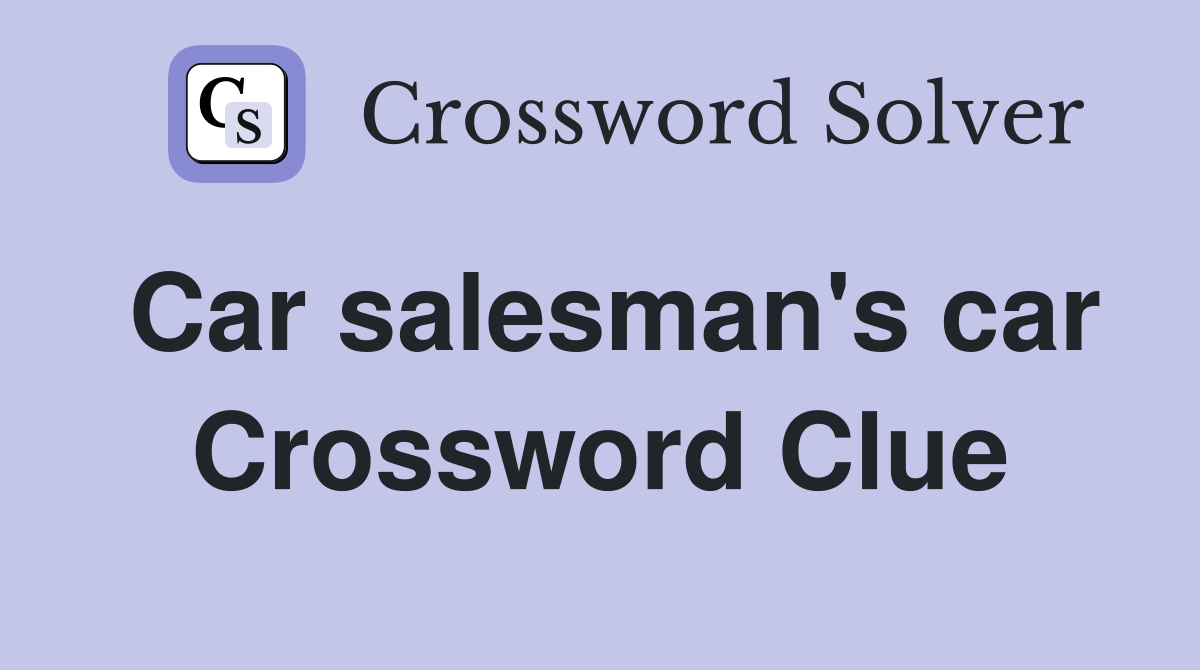 Car salesman's car Crossword Clue