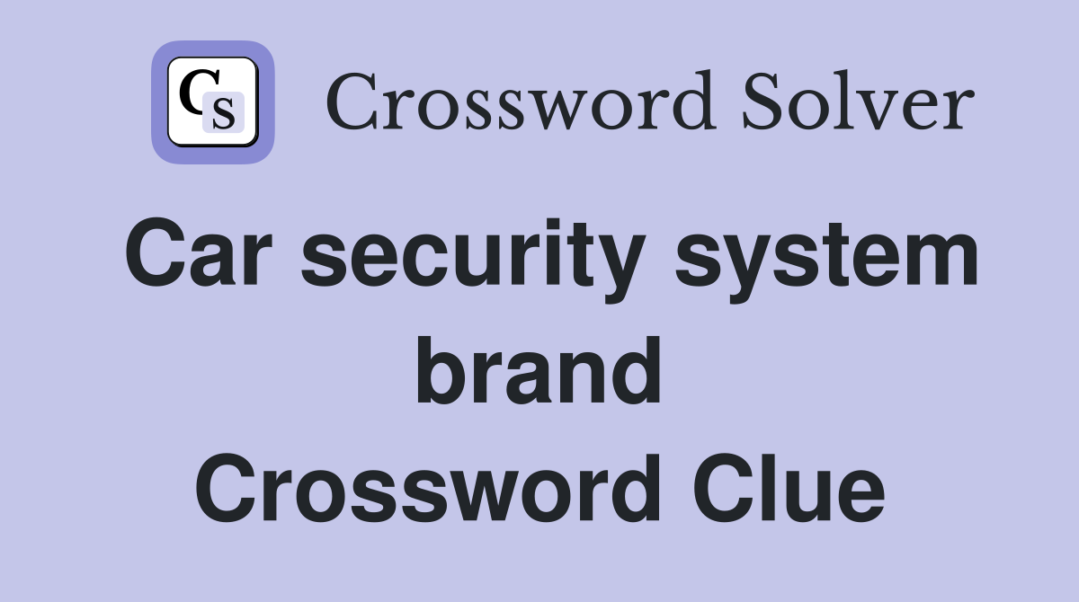 Car security system brand Crossword Clue