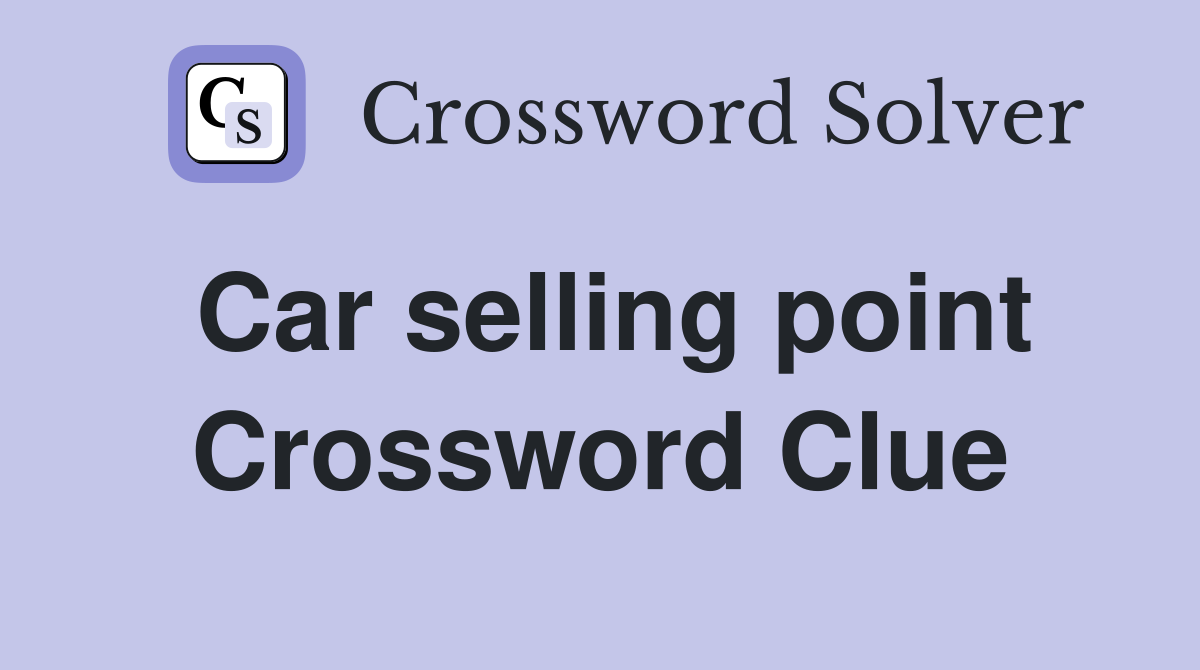 Car selling point Crossword Clue