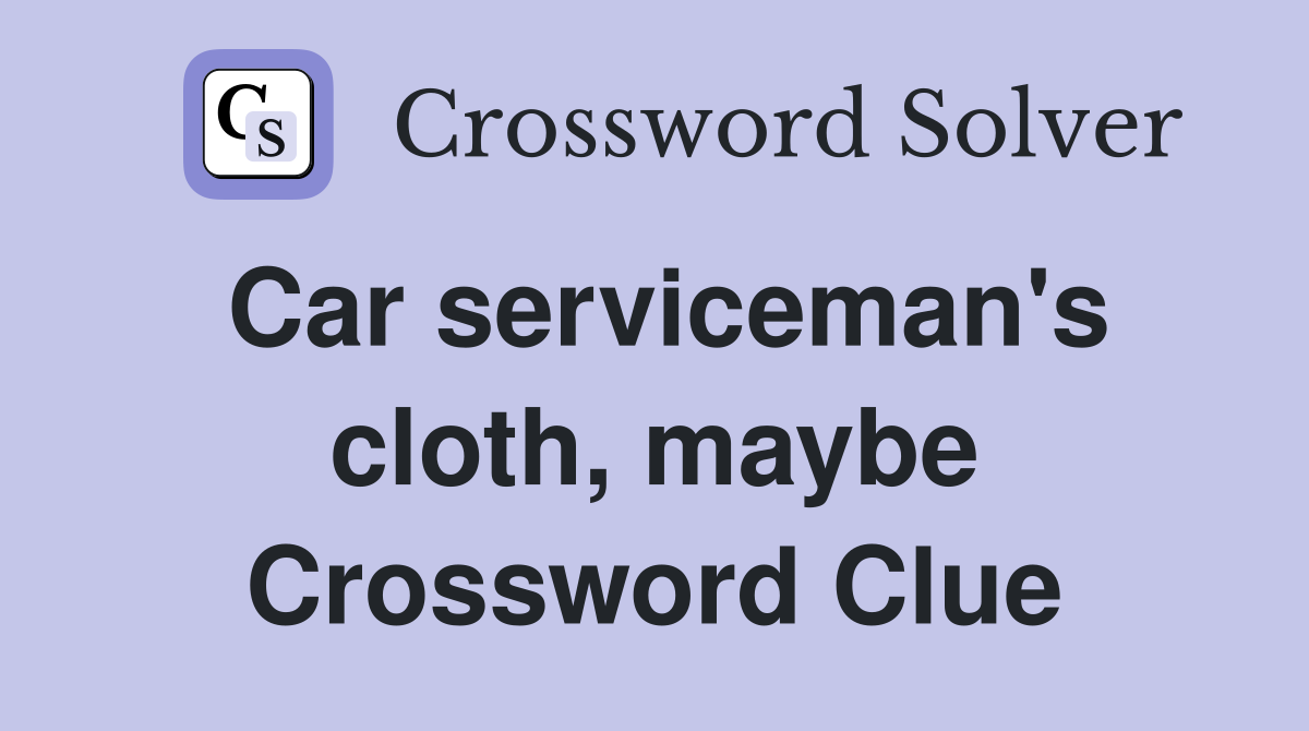 Car serviceman's cloth, maybe Crossword Clue