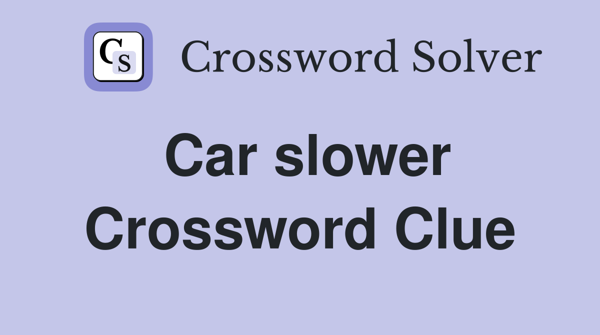 Car slower Crossword Clue