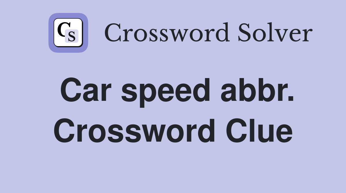 Car speed abbr. Crossword Clue