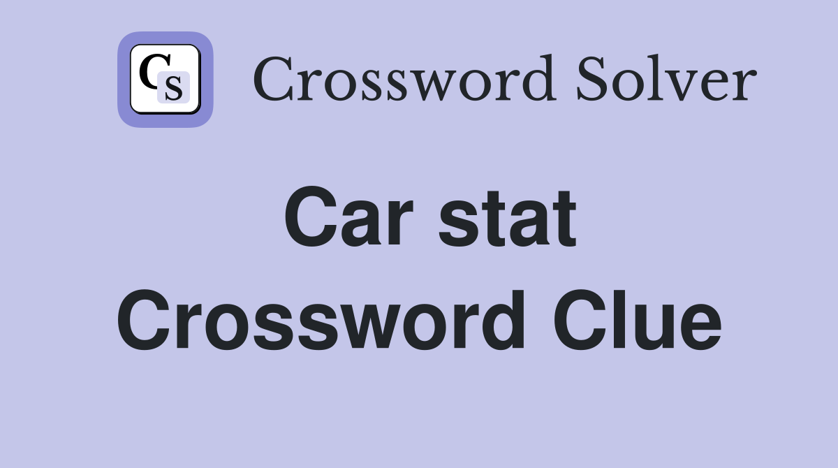Car stat Crossword Clue