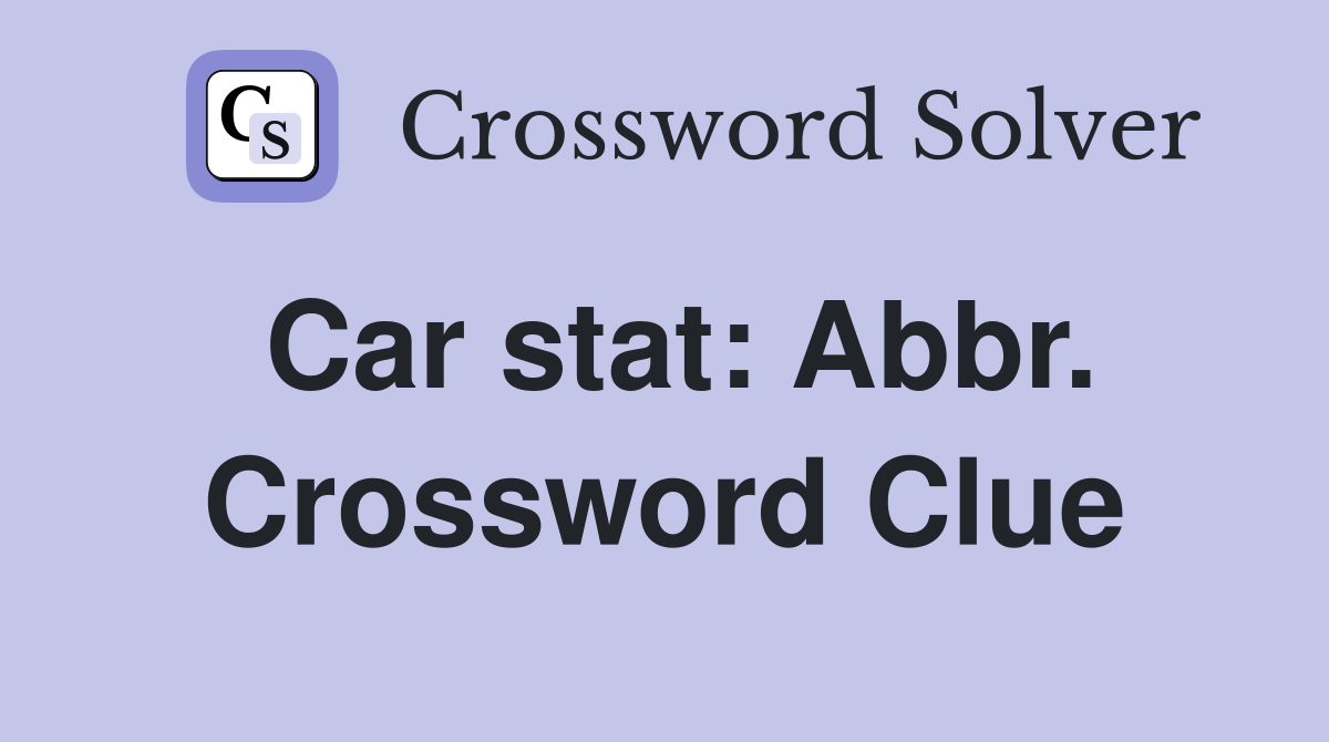 Car stat: Abbr. Crossword Clue