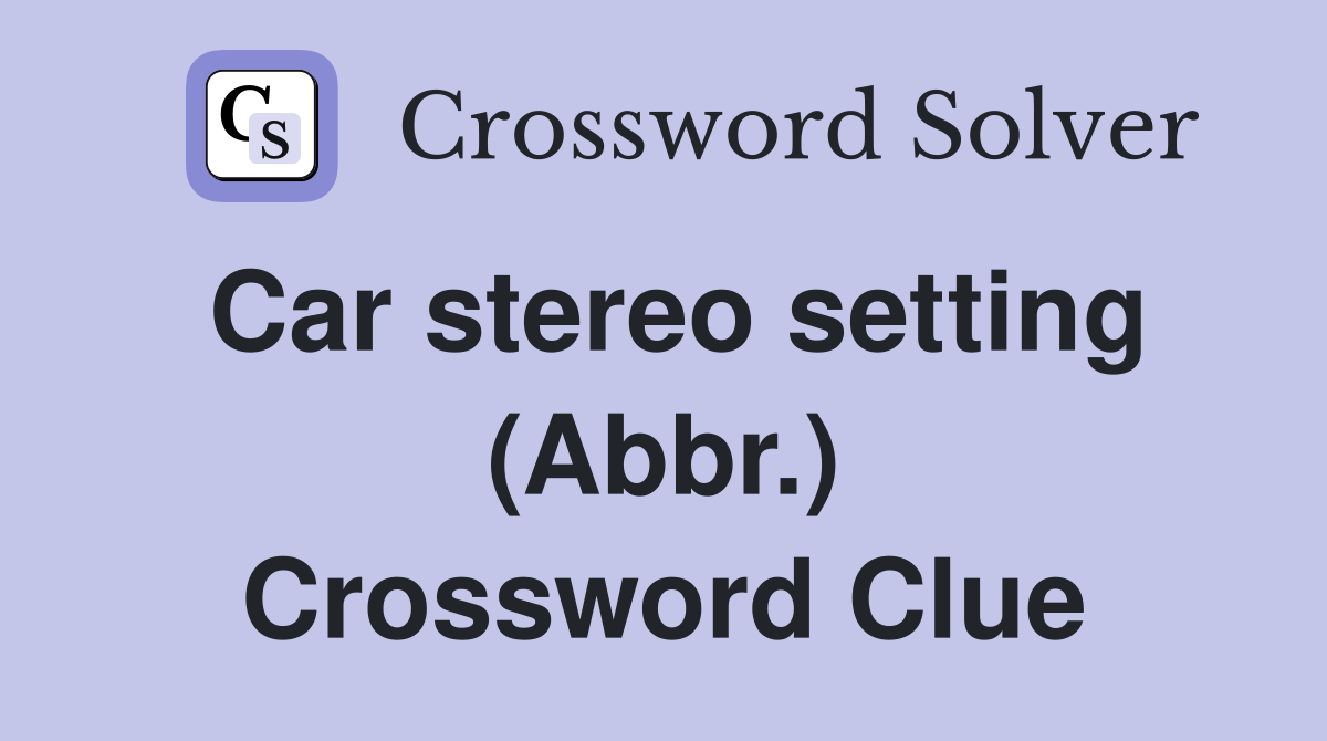 Car stereo setting (Abbr.) Crossword Clue