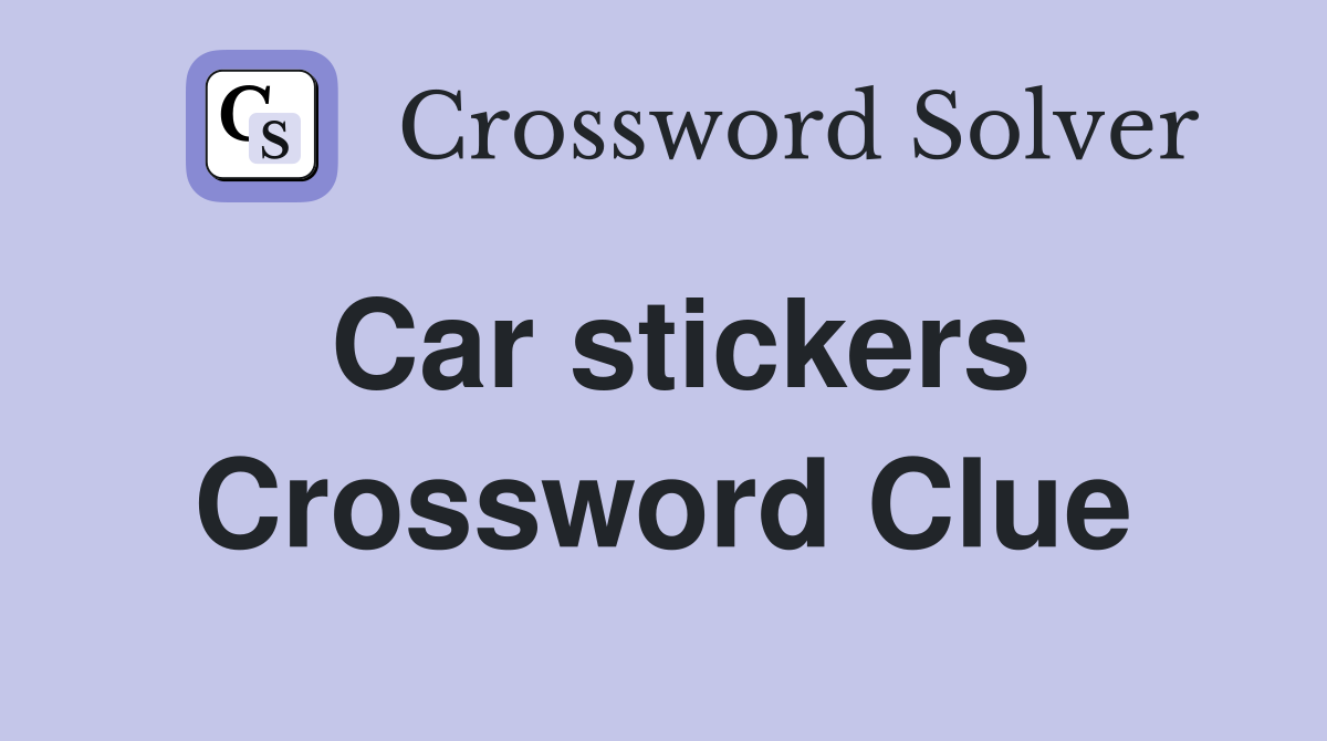 Car stickers Crossword Clue