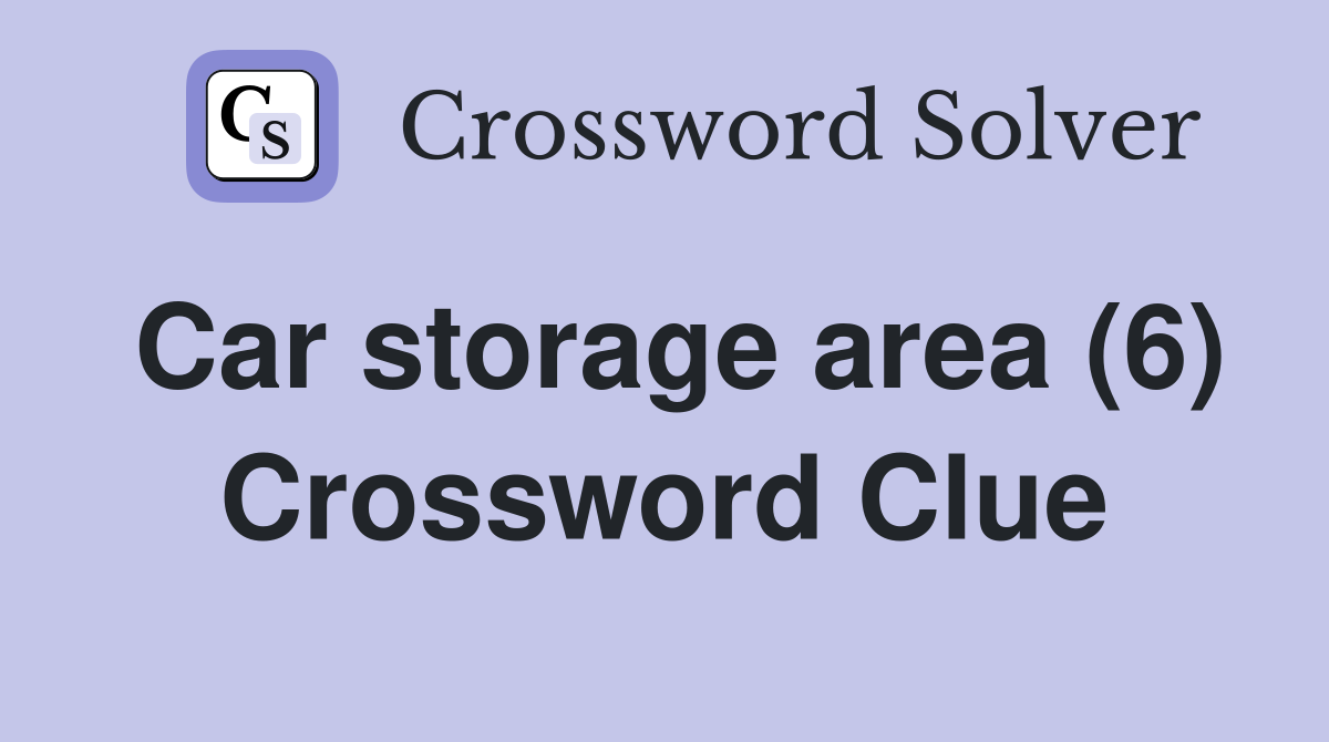 Car storage area (6) Crossword Clue