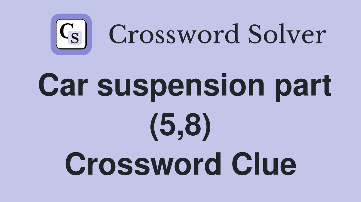 Car suspension part (5,8) Crossword Clue