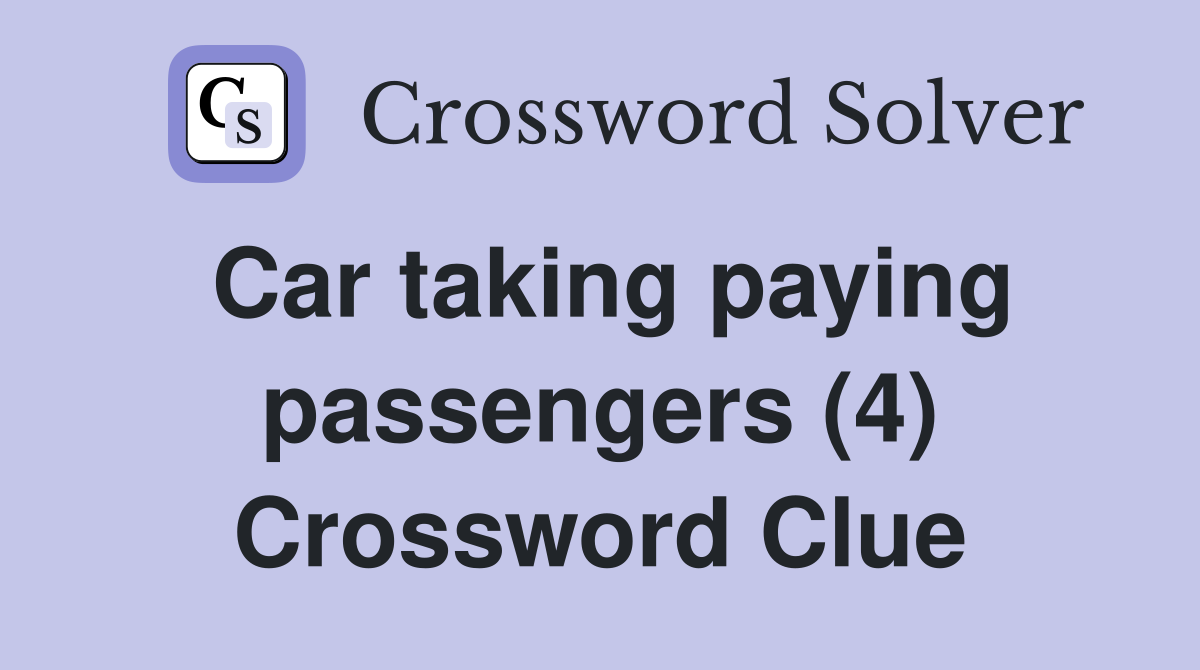 Car taking paying passengers (4) Crossword Clue