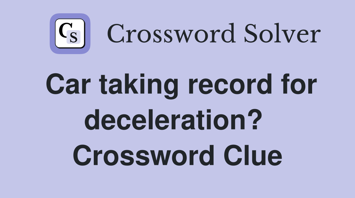 Car taking record for deceleration?  Crossword Clue