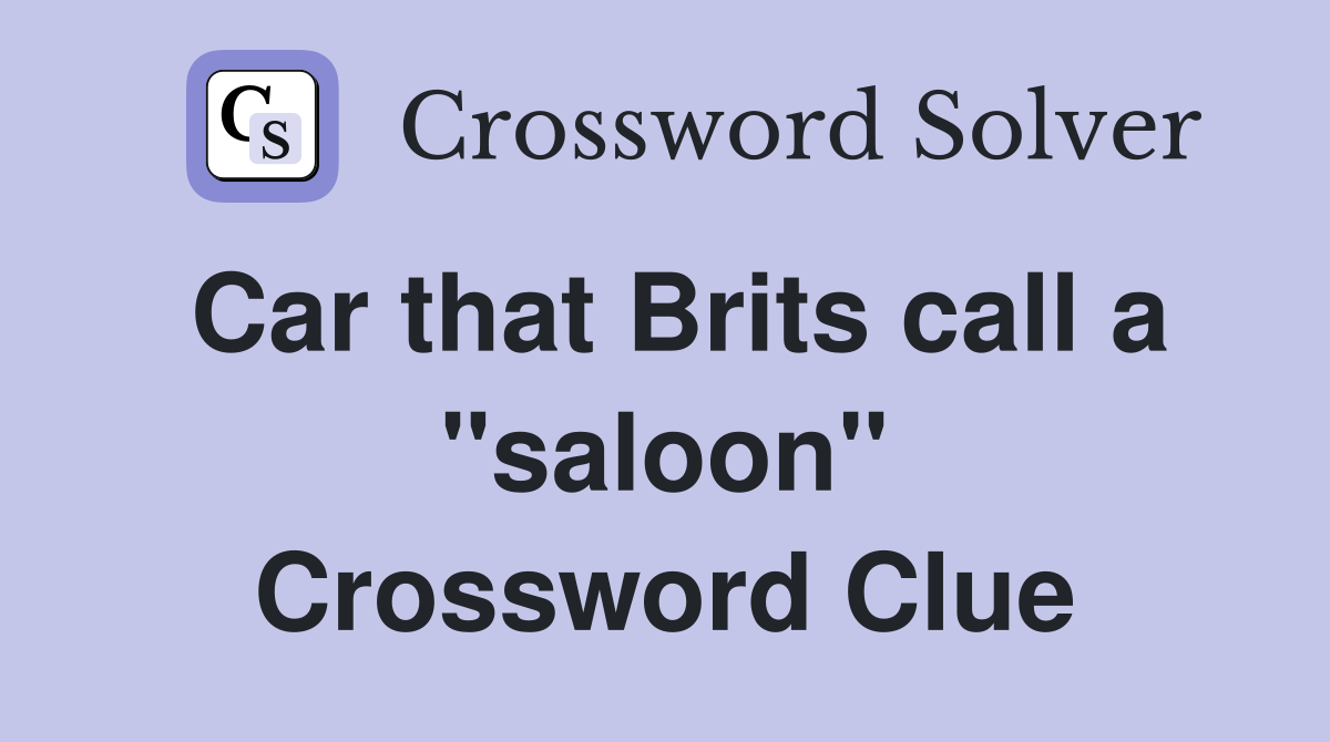 Car that Brits call a "saloon" Crossword Clue