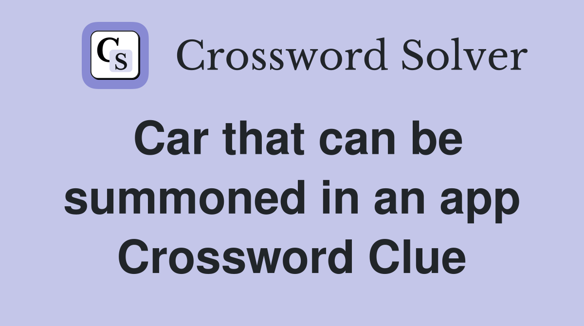 Car that can be summoned in an app Crossword Clue