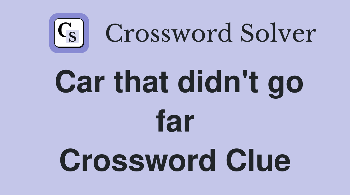 Car that didn't go far Crossword Clue