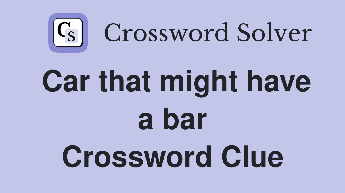 Car that might have a bar Crossword Clue