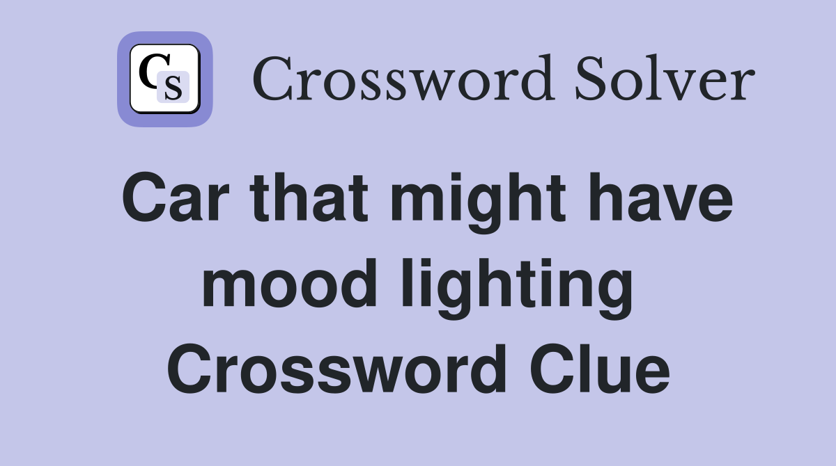 Car that might have mood lighting Crossword Clue