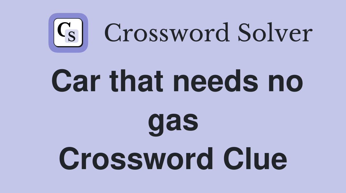Car that needs no gas Crossword Clue