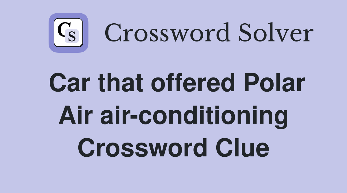 Car that offered Polar Air air-conditioning Crossword Clue