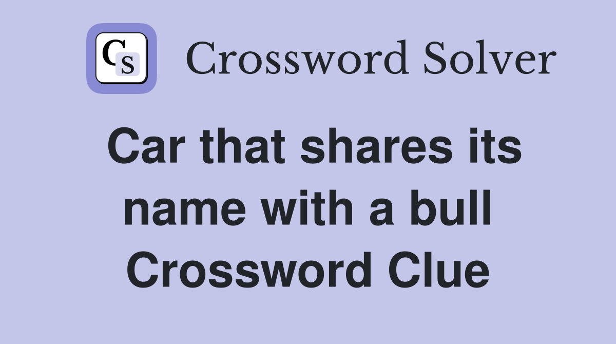 Car that shares its name with a bull Crossword Clue