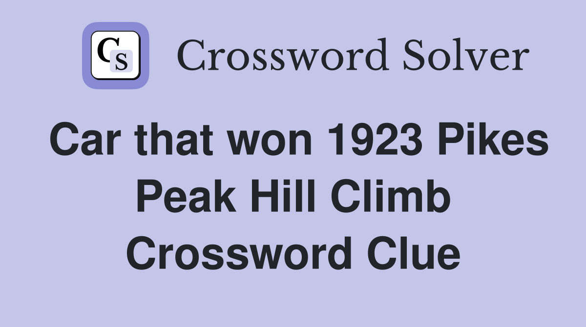 Car that won 1923 Pikes Peak Hill Climb Crossword Clue