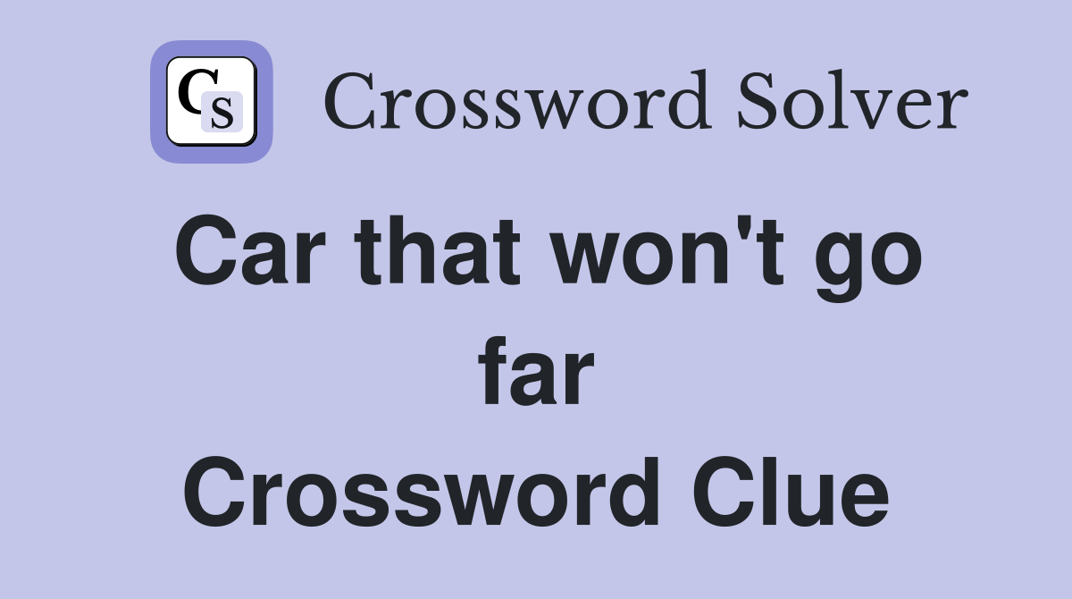 Car that won't go far Crossword Clue