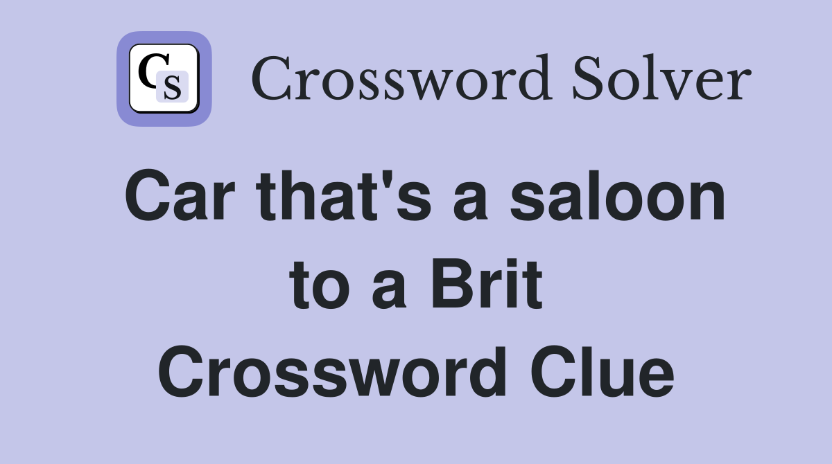 Car that's a saloon to a Brit Crossword Clue