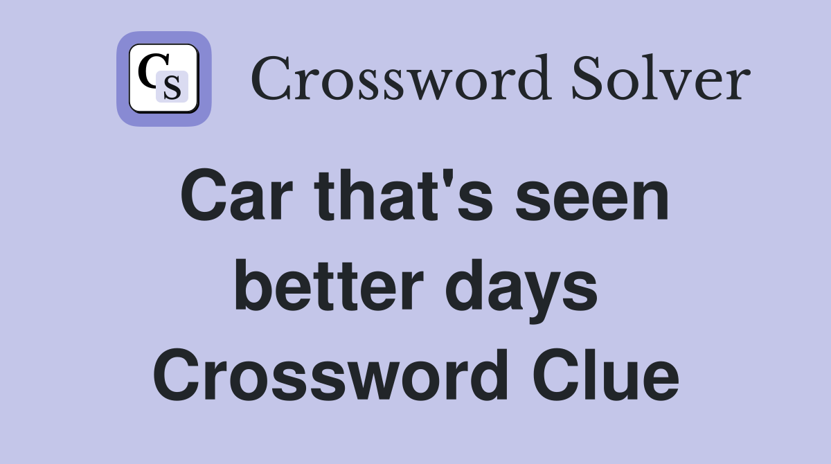 Car that's seen better days Crossword Clue