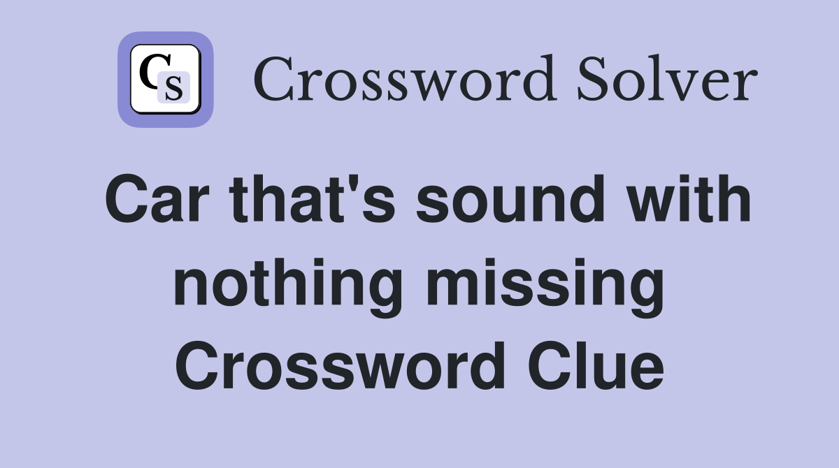 Car that's sound with nothing missing Crossword Clue