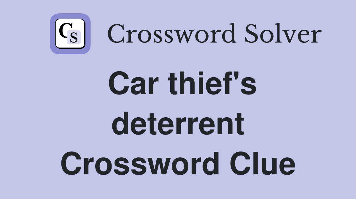 Car thief's deterrent Crossword Clue