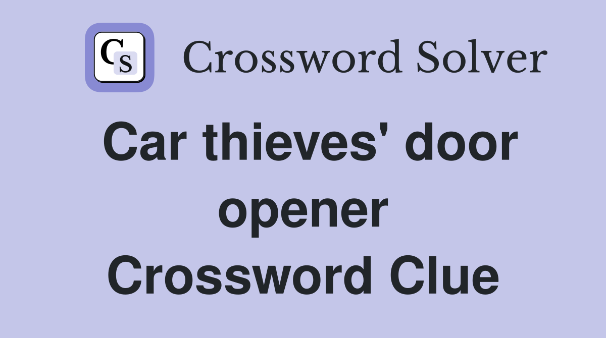 Car thieves' door opener Crossword Clue