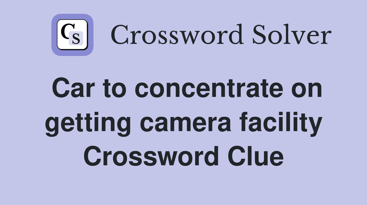 Car to concentrate on getting camera facility Crossword Clue