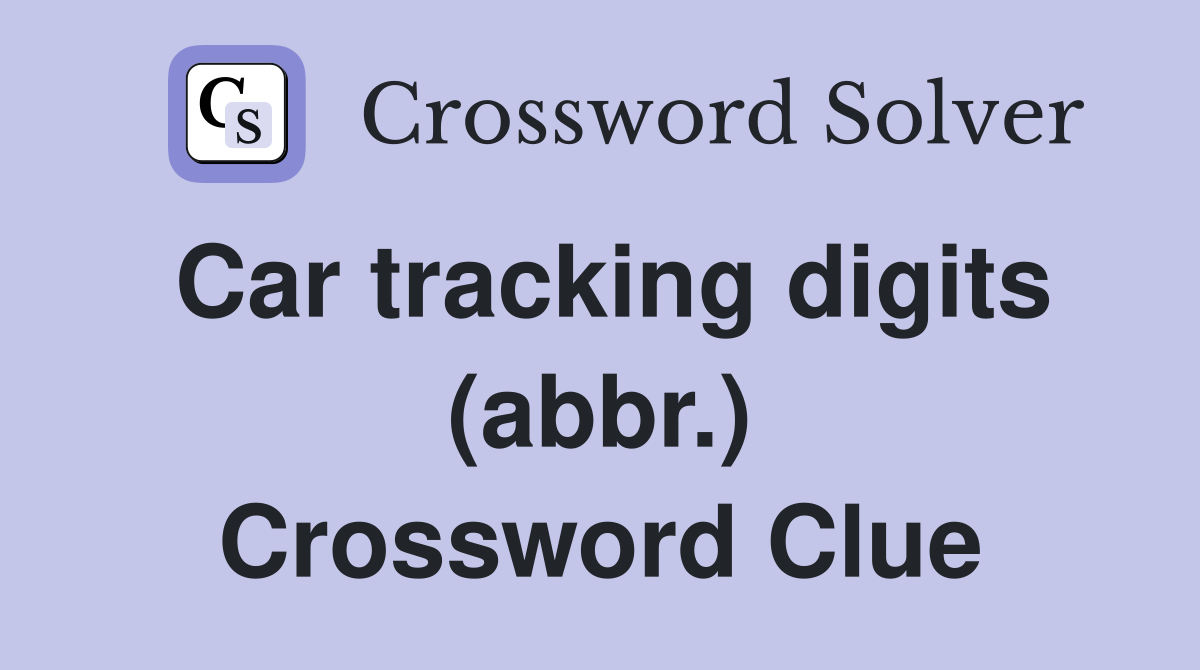 Car tracking digits (abbr.) Crossword Clue