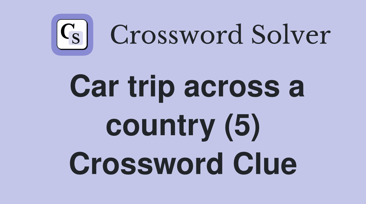 Car trip across a country (5) Crossword Clue