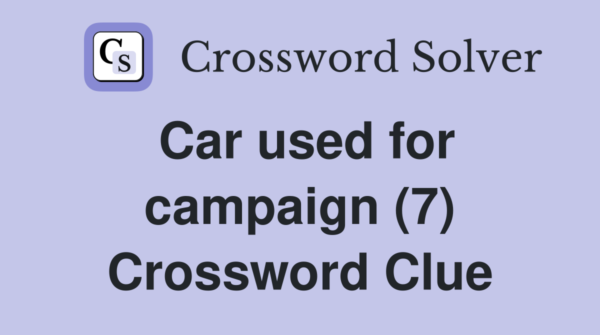 Car used for campaign (7) Crossword Clue