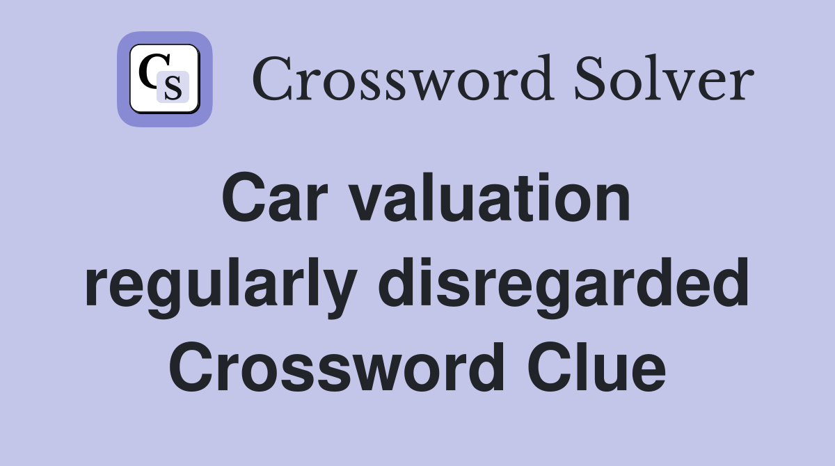 Car valuation regularly disregarded Crossword Clue