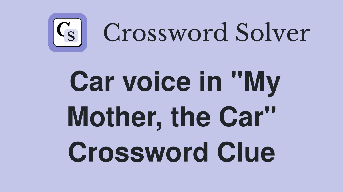 Car voice in "My Mother, the Car" Crossword Clue