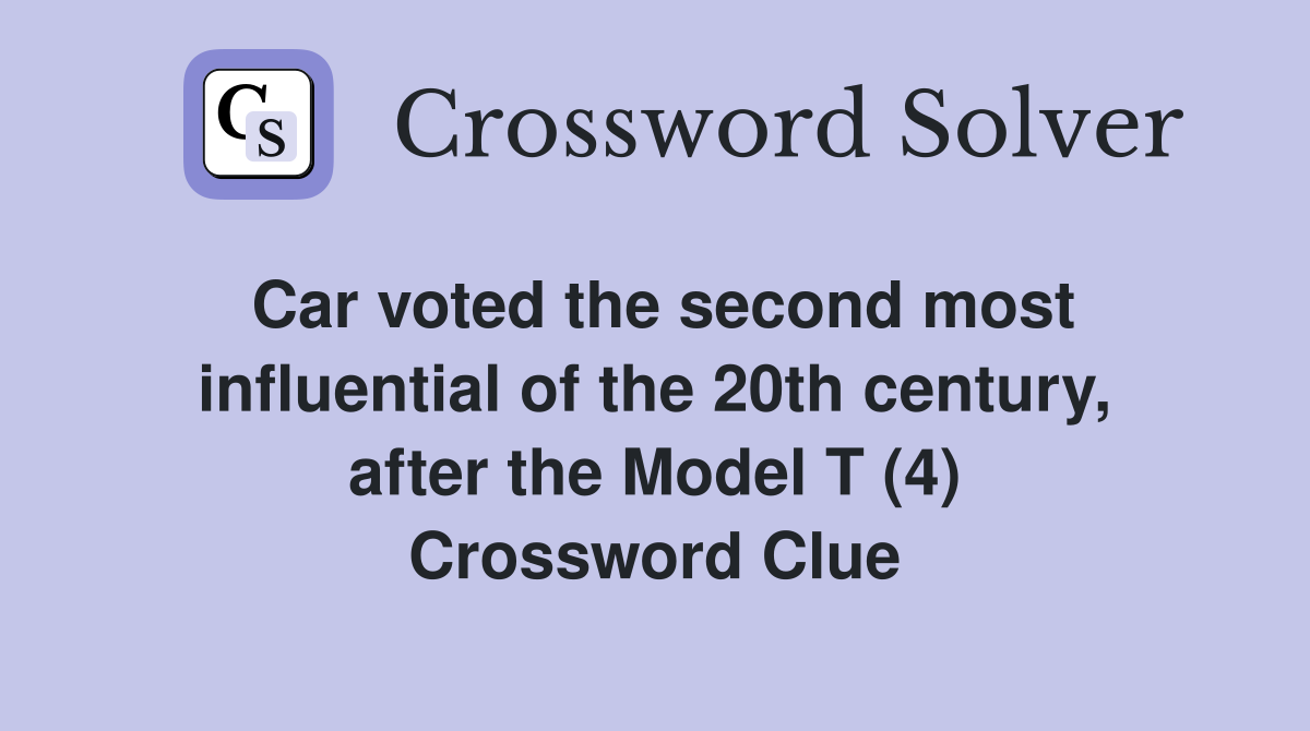 Car voted the second most influential of the 20th century, after the Model T (4) Crossword Clue