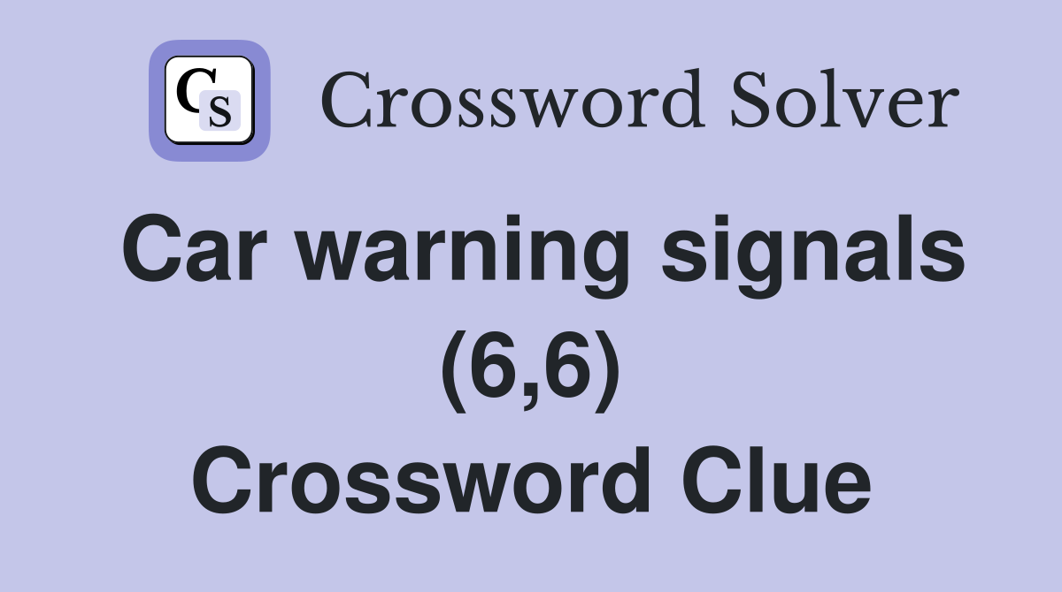 Car warning signals (6,6) Crossword Clue
